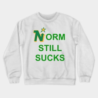 Norm Still Sucks Crewneck Sweatshirt